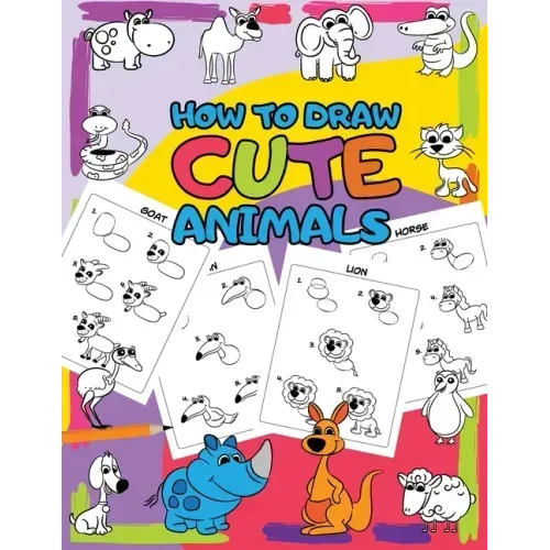 How to Draw Cute Animals: Easy Step by Step Drawing for Kids - 30 Pretty Animals in 5 Simple Steps