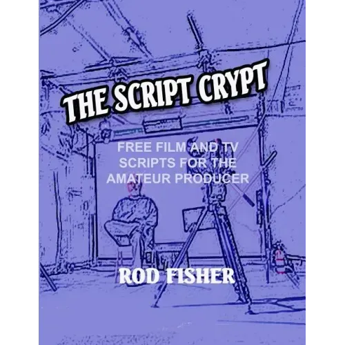 The Script Crypt: Free Film and Tv Scripts for Amateur Producers