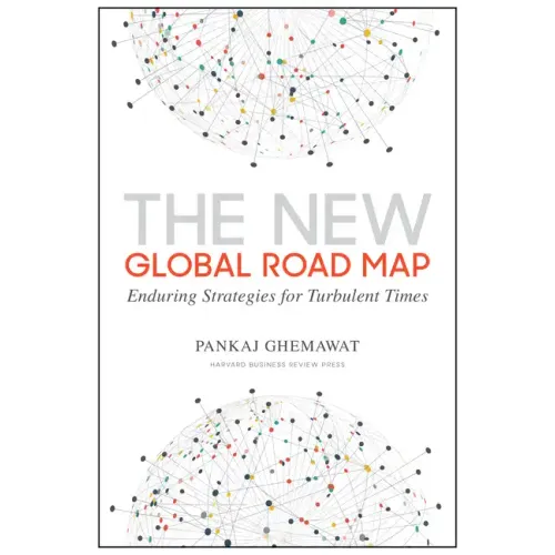 The New Global Road Map: Enduring Strategies for Turbulent Times