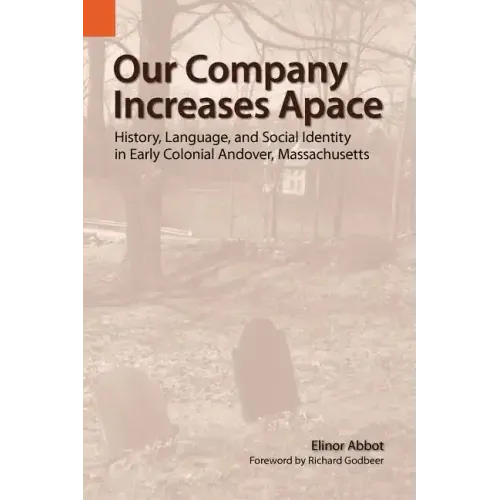 Our Company Increases Apace: History, Language, and Social Identity in Early Colonial Andover, Massachusetts