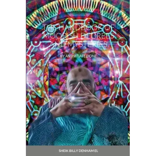 The Handbook of Moorish Degrees and Mysteries