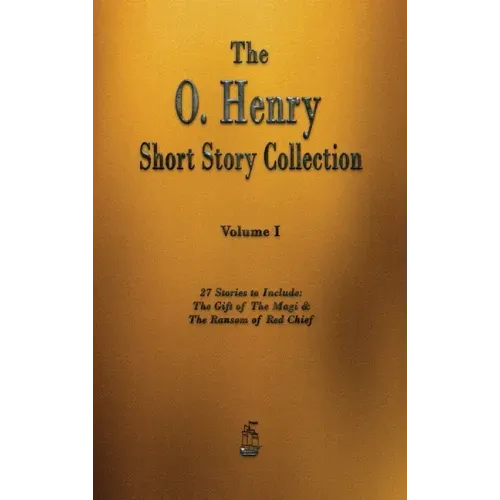 The O. Henry Short Story Collection - Volume I
