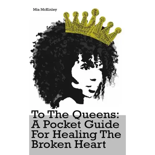 To The Queens: a pocketguide for healing a broken heart