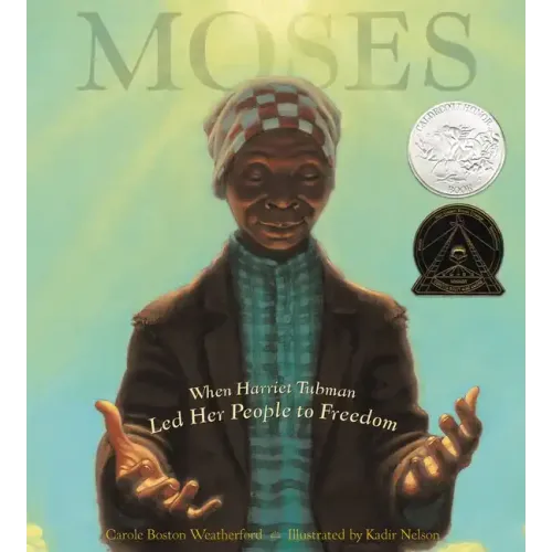Moses: When Harriet Tubman Led Her People to Freedom (Caldecott Honor Book)