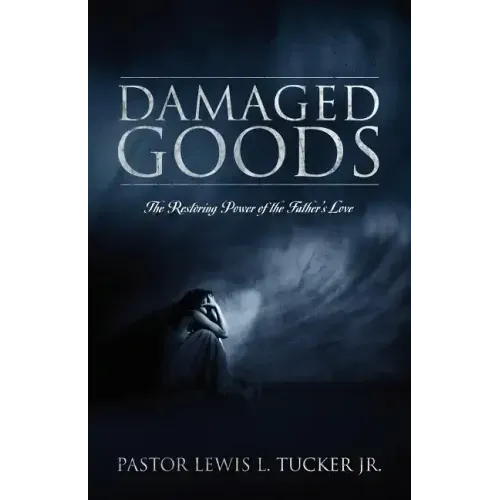 Damaged Goods: The Restoring Power of the Father's Love