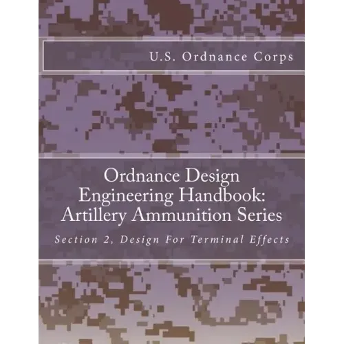 Ordnance Design Engineering Handbook: Artillery Ammunition Series: Section 2, Design For Terminal Effects
