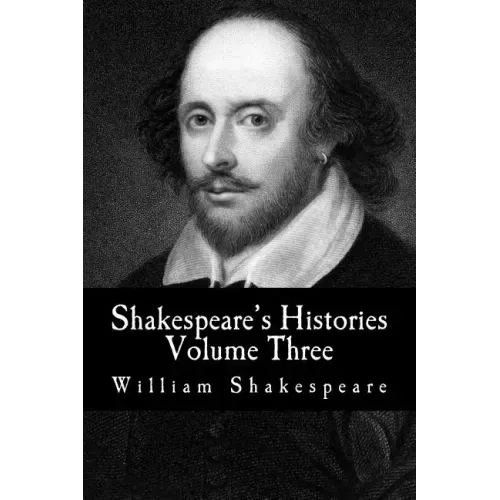 Shakespeare's Histories: Volume Three: (King Richard II, King Richard III)