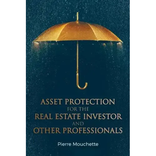 Asset Protection for the Real Estate Investor and Other Professionals
