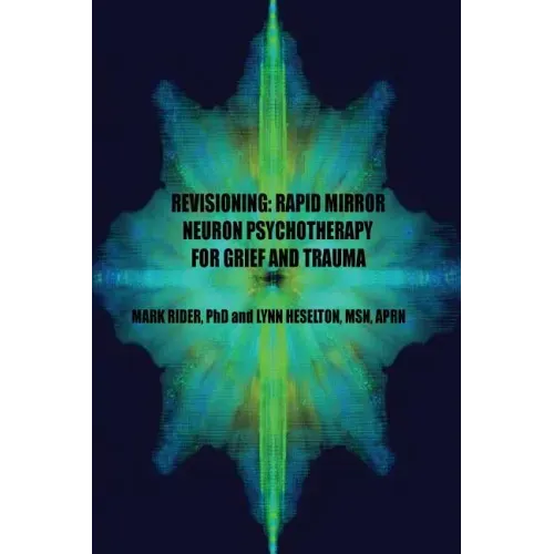 Revisioning: Rapid Mirror Neuron Psychotherapy for Grief and Trauma