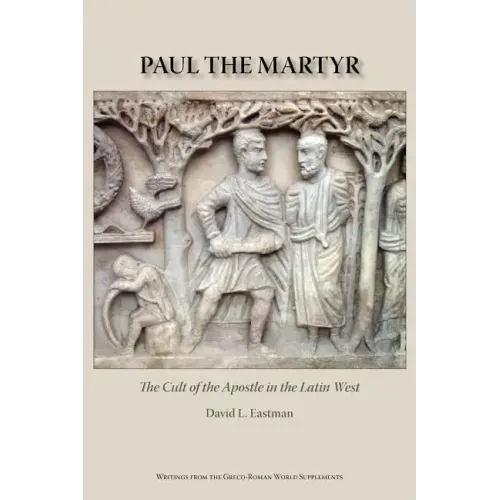 Paul the Martyr: The Cult of the Apostle in the Latin West