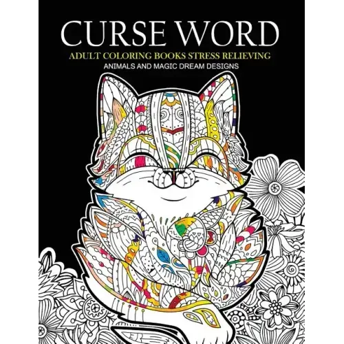 Curse Word Adults Coloring Books: Animals and Magic Dream Design (Swearing coloring books)