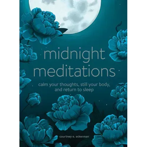 Midnight Meditations: Calm Your Thoughts, Still Your Body, and Return to Sleep