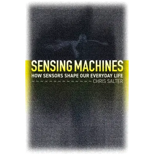 Sensing Machines: How Sensors Shape Our Everyday Life