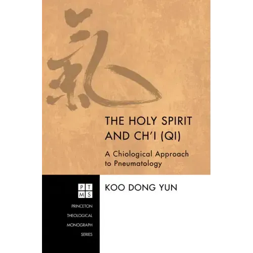 The Holy Spirit and Ch'i (Qi): A Chiological Approach to Pneumatology