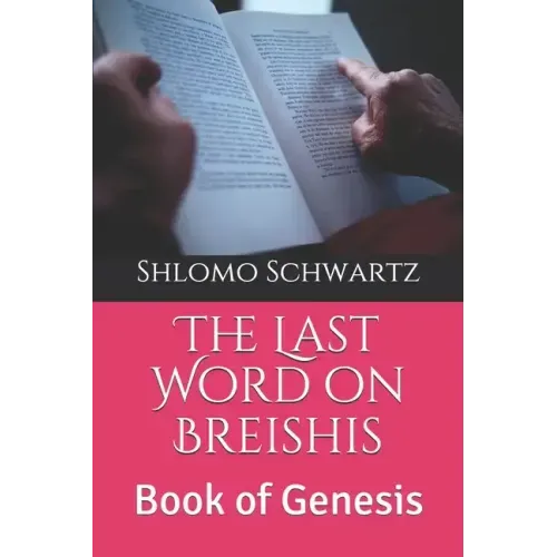 The Last Word on Breishis: Book of Genesis