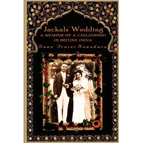 Jackals' Wedding: A Memoir of a Childhood in British India