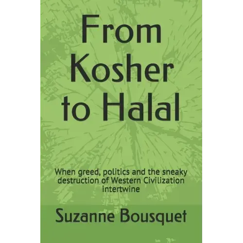 From Kosher to Halal: When greed, politics and the sneaky destruction of Western Civilization intertwine