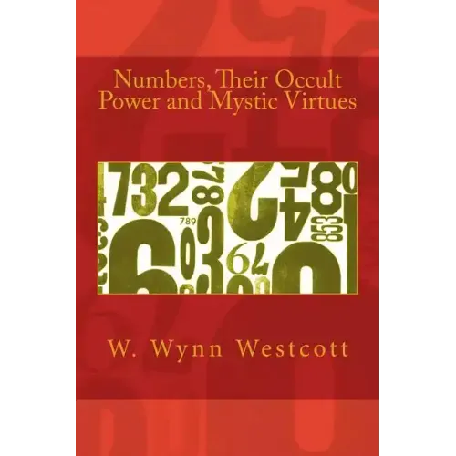 Numbers, Their Occult Power and Mystic Virtues
