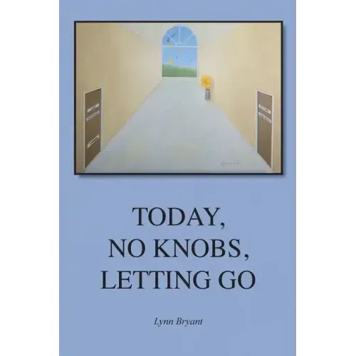 Today, No Knobs, Letting Go