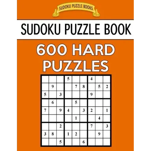 Sudoku Puzzle Book, 600 HARD Puzzles: Single Difficulty Level For No Wasted Puzzles