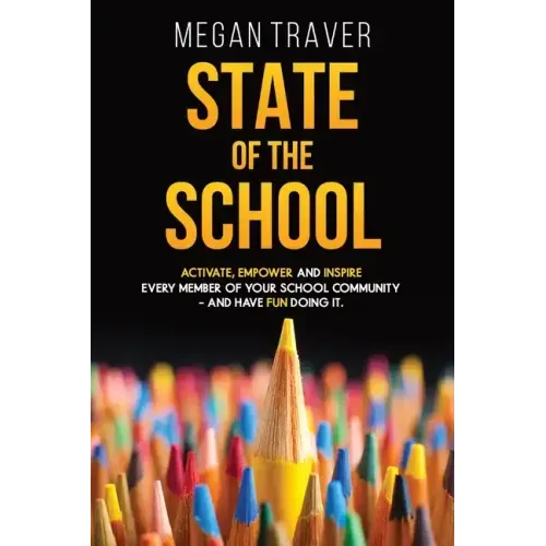 State of the School: Transformative strategies to activate, empower, and inspire every member of your school community while reaching your true potent