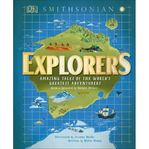Explorers: Amazing Tales of the World's Greatest Adventures
