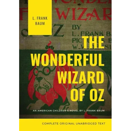 The Wonderful Wizard of Oz: The original 1900 edition (unabridged)