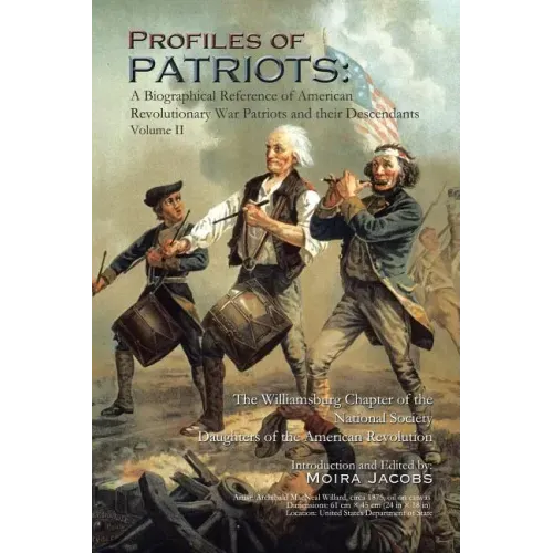 Profiles of Patriots: A Biographical Reference of American Revolutionary War Patriots and their Descendants