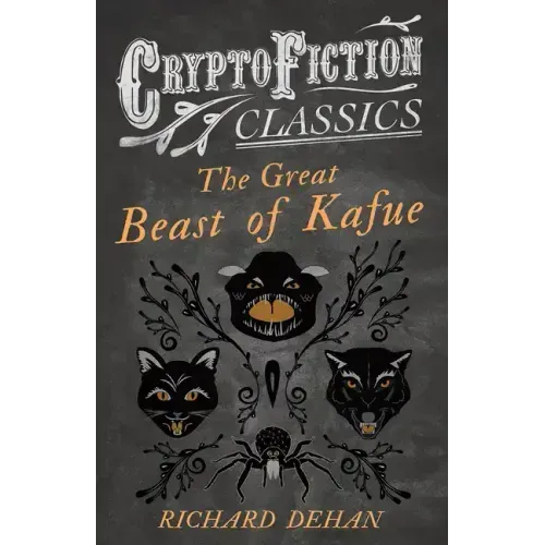 The Great Beast of Kafue (Cryptofiction Classics - Weird Tales of Strange Creatures)