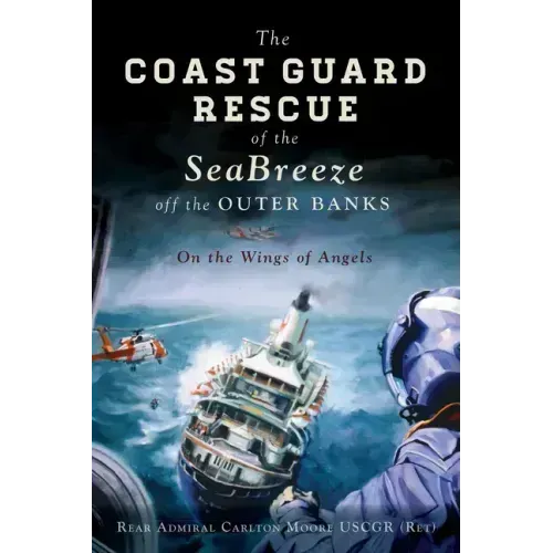 The Coast Guard Rescue of the Seabreeze Off the Outer Banks: On the Wings of Angels