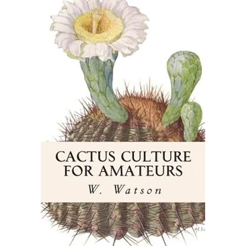 Cactus Culture For Amateurs
