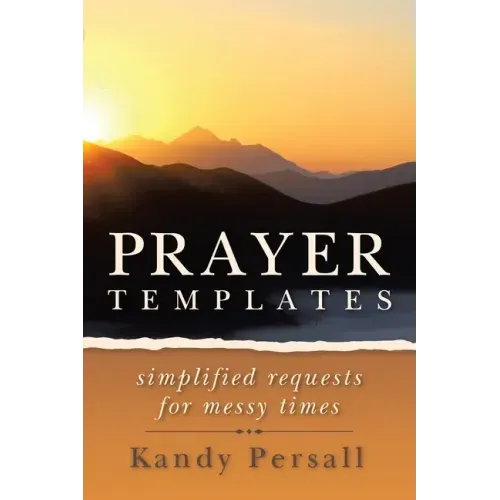 Prayer Templates: Simplified Requests for Messy Times