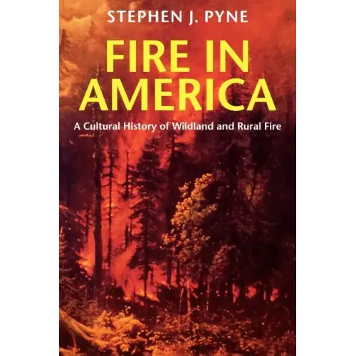 Fire in America: A Cultural History of Wildland and Rural Fire