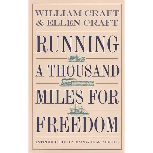Running a Thousand Miles for Freedom: The Escape of William and Ellen Craft from Slavery