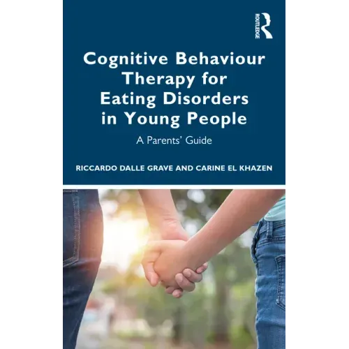 Cognitive Behaviour Therapy for Eating Disorders in Young People: A Parents' Guide