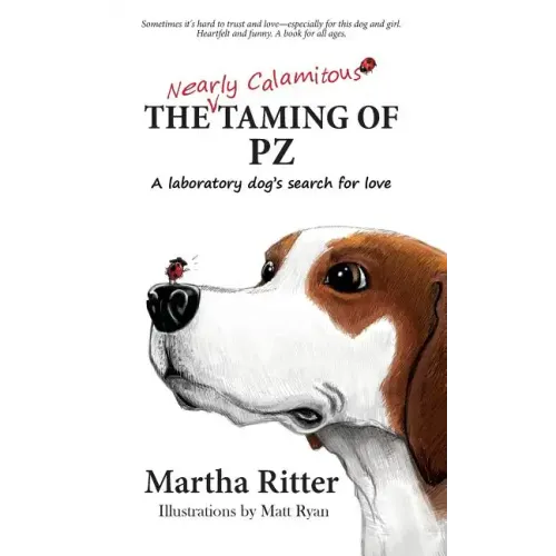 The Nearly Calamitous Taming of PZ: A laboratory dog's search for love