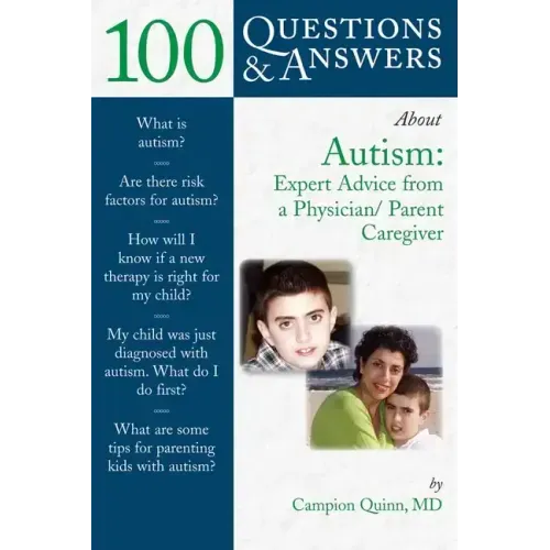 100 Questions & Answers about Autism: Expert Advice from a Physician/Parent Caregiver: Expert Advice from a Physician/Parent Caregiver