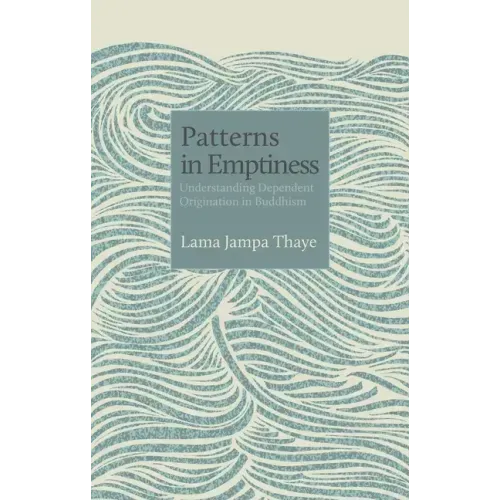 Patterns in Emptiness: Understanding Dependent Origination in Buddhism