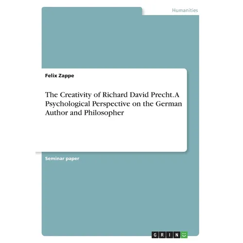 The Creativity of Richard David Precht. A Psychological Perspective on the German Author and Philosopher