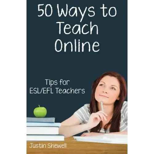 Fifty Ways to Teach Online: Tips for ESL/EFL Teachers