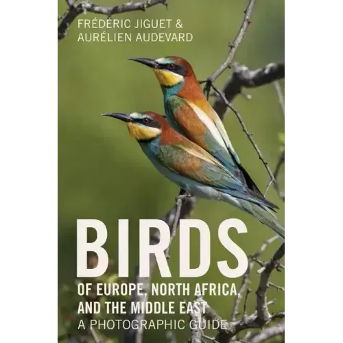 Birds of Europe, North Africa, and the Middle East: A Photographic Guide