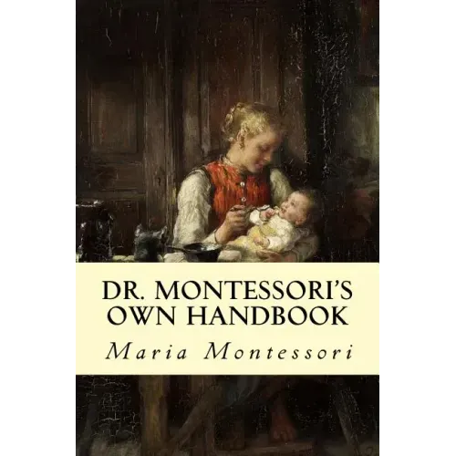 Dr. Montessori's Own Handbook