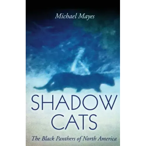 Shadow Cats: The Black Panthers of North America