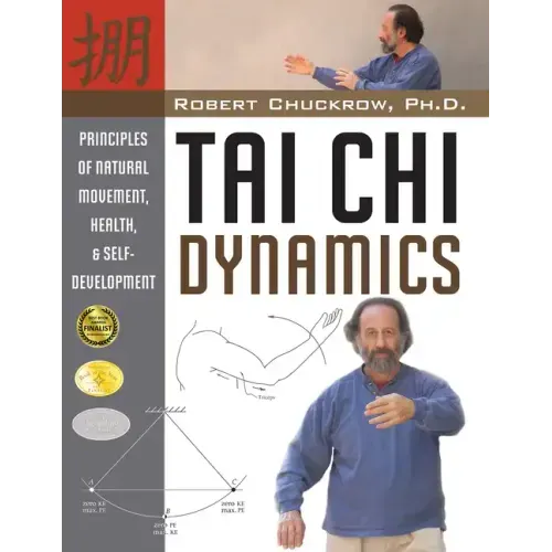 Tai Chi Dynamics: Principles of Natural Movement, Health & Self-Development