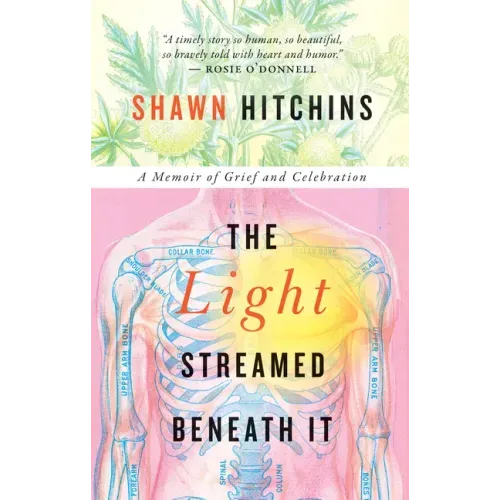 The Light Streamed Beneath It: A Memoir of Grief and Celebration