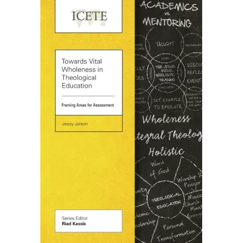 Towards Vital Wholeness in Theological Education: Framing Areas for Assessment