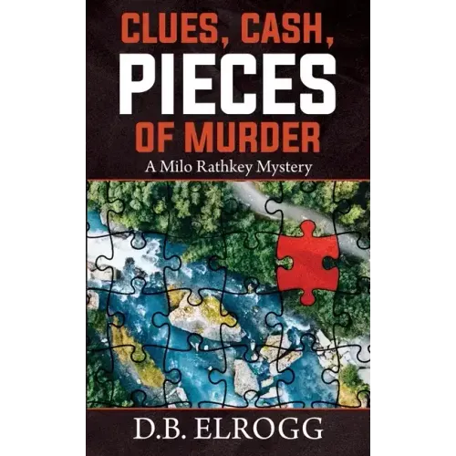Clues, Cash, Pieces of Murder: A Milo Rathkey Mystery