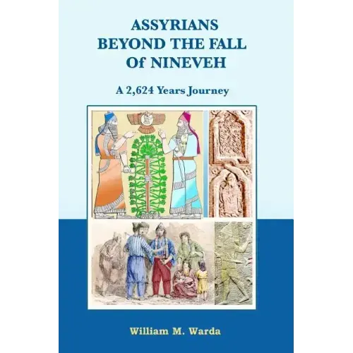 Assyrians Beyond the Fall of Nineveh: A 2,624 Years Journey