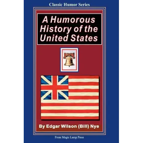 A Humorous History Of The United States: From The Magic Lamp Classic Humor Series