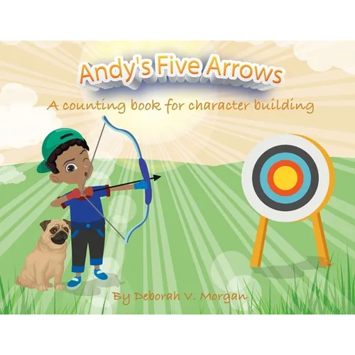 Andy's Five Arrows: A counting book for character building
